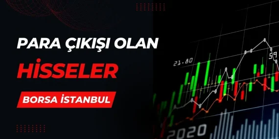 Borsada bugün para çıkışı olan hisseler